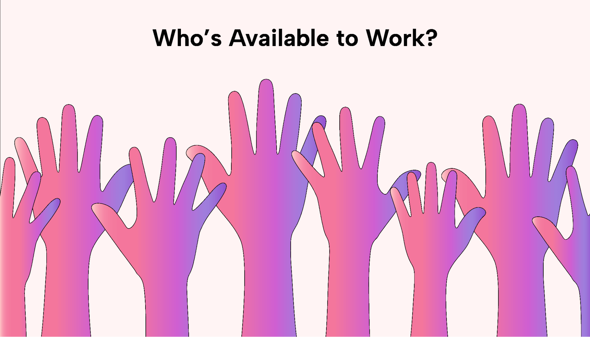 Hands raised for availability